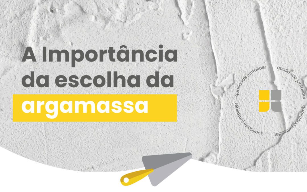 A Importância da escolha da argamassa