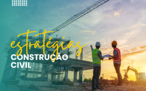 marketing-na-construcao-civil-as-5-melhores-estrategias-para-atrair-e-conquistar-mais-clientes